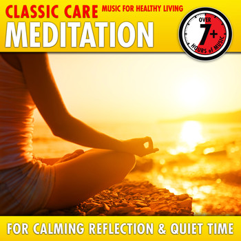 Various Artists - Meditation: Classic Care - Music for Healthy Living for Calming Reflection & Quiet Time