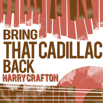 Harry Crafton - Bring That Cadillac Back