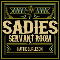 Hattie Burleson - Sadie's Servant Room