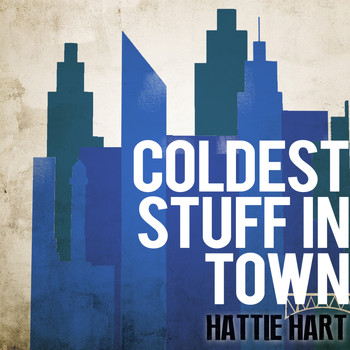 Hattie Hart - Coldest Stuff in Town