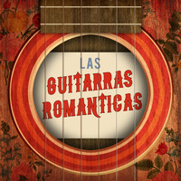 Romantic Guitar Music|Las Guitarras Románticas - Las Guitarras Romanticas
