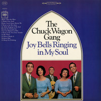The Chuck Wagon Gang - Joy Bells Ringing In My Soul