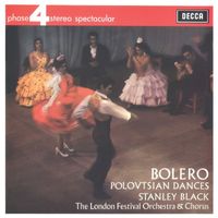 London Festival Orchestra, Stanley Black - Ravel: Bolero; Borodin: Polovtsian Dances