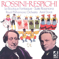 Royal Philharmonic Orchestra, Antal Doráti - Rossini-Respighi: La Boutique Fantasque; Suite Rossiniana