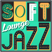 Soft Jazz Music|Jazz Lounge|Smooth Jazz - Soft Lounge Jazz