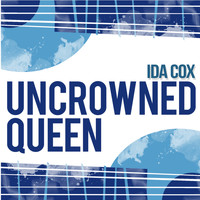 Ida Cox - Uncrowned Queen