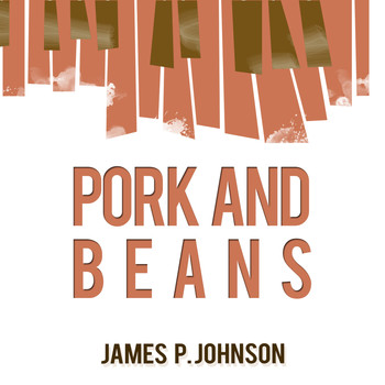 James P. Johnson - Pork and Beans