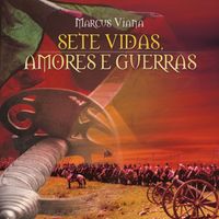Marcus Viana - Sete Vidas, Amores e Guerras