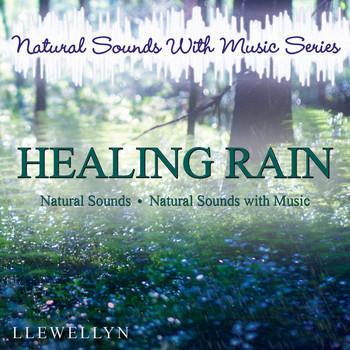 Llewellyn - Healing Rain: Natural Sounds with Music Series