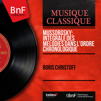 Boris Christoff - Mussorgsky: Intégrale des mélodies dans l'ordre chronologique