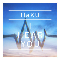 Haku - I Hear You