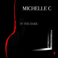 Michelle C - In the Dark