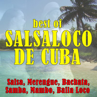 Salsaloco De Cuba - Best of Salsaloco de Cuba (Salsa, Merengue, Bachata, Samba, Mambo, Baila Loco)