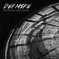 DEF Mike - Electronic Gentleman