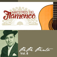Pepe Pinto - Maestros del Flamenco, Vol. 8