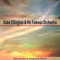 Duke Ellington & His Famous Orchestra - Alexander's Ragtime Band
