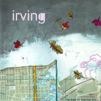 Irving - I Hope You're Feeling Better Now