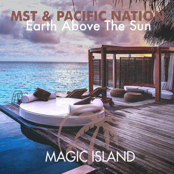 MST & Pacific Nation - Earth Above the Sun