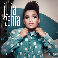 Julia Zahra - Feel Like Falling