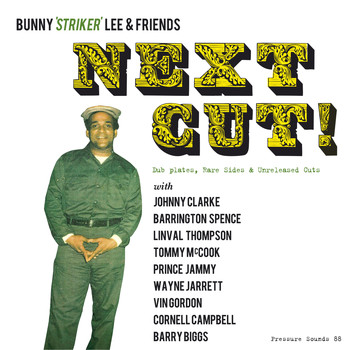 Various Artists / - Bunny 'Striker' Lee & Friends: Next Cut! Dub Plates, Rare Sides & Unreleased Cuts