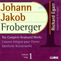 Richard Egarr - Froberger: The Complete Keyboard Works, Vol. 1