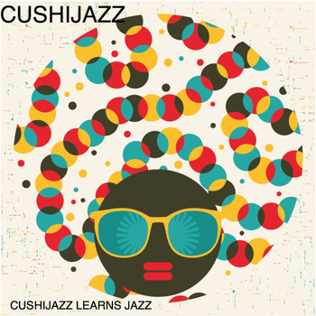 Cushijazz - Cushijazz Learns Jazz