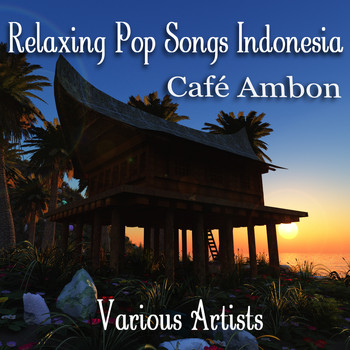 Various Artists - Café Ambon - Relaxing Pop Songs from Indonesia