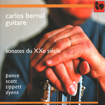 Carlos Bernal - Manuel Maria Ponce - Cyril Scott - Sir Michael Tippett - Roland Dyens: Sonates du XXe siècle (Sonatas of the 20th Century)