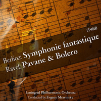 Leningrad Philharmonic Orchestra - Berlioz: Symphonie fantastique / Ravel: Pavane & Bolero [1960]