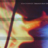 Seachange - Disband in Bonn