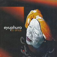 Eyuphuro - Eyuphuro - 25 Anos