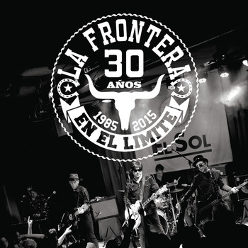 La Frontera - 30 Años En El Límite (1985 - 2015)