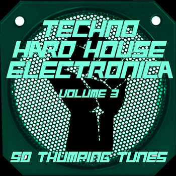 Various Artists - Techno, Hard House, Electronica - 50 Thumping Tunes, Vol. 3