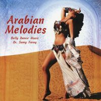 Dr. Samy Farag - Arabian Melodies: Belly Dance Music