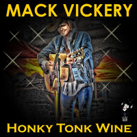 Mack Vickery - Honky Tonk Wine
