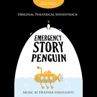 Heather Fenoughty - Emergency Story Penguin (Original Theatrical Soundtrack)