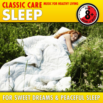 Various Artists - Sleep: Classic Care - Music for Healthy Living for Sweet Dreams & Peaceful Sleep