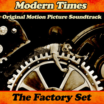 Charlie Chaplin - Modern Times: "The Factory Set" (Original Motion Picture Soundtrack)