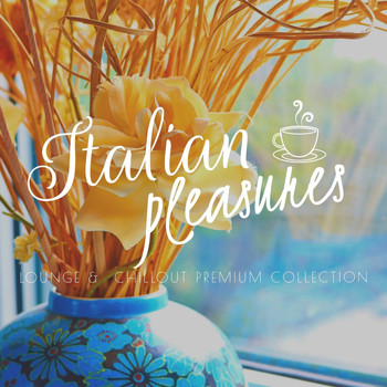 Various Artists - Italian Pleasures (Lounge & Chillout Collection)