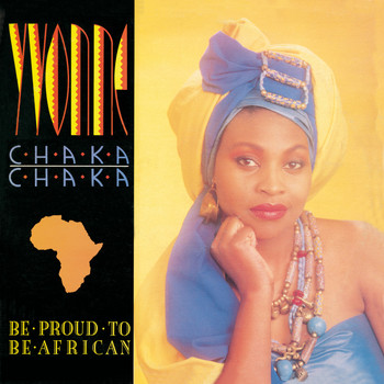 Yvonne Chaka Chaka - Be Proud To Be African