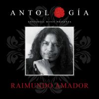 Raimundo Amador - Antología De Raimundo Amador (Remasterizado 2015)