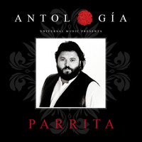 Parrita - Antología De Parrita (Remasterizado 2015)