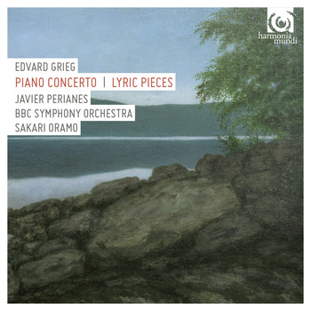 Javier Perianes, BBC Symphony Orchestra and Sakari Oramo - Grieg: Piano Concerto & Lyric Pieces