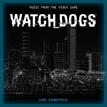 Various Artists - Watch Dogs (Music from the Video Game) [Original Game Soundtrack]