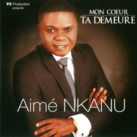 Aimé Nkanu - Mon coeur ta demeure