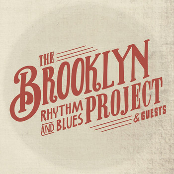 The Brooklyn Rhythm & Blues Project - The Brooklyn Rhythm & Blues Project & Guests