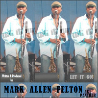 Mark Allen Felton - Let It Go!