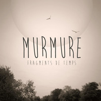 Murmure - Fragments De Temps