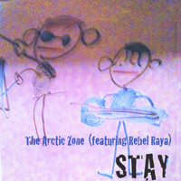 The Arctic Zone - Stay  (feat. Rebel Raya)