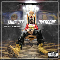 Mike Vee - Overdone (feat. Lucky Luciano & Rap'n S.A.)